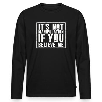 Not Manipulation If You Believe - Men's Premium Organic Long Sleeve Shirt - black - Front - Nico (187cm)
