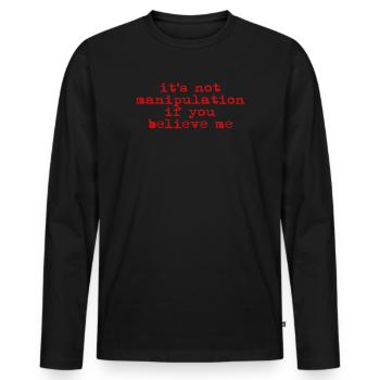 Not Manipulation If You Believe - Men's Premium Organic Long Sleeve Shirt - black - Front - Nico (187cm)