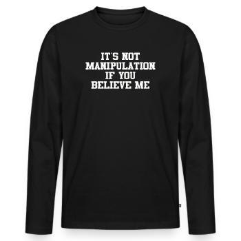 Not Manipulation If You Believe - Men's Premium Organic Long Sleeve Shirt - black - Front - Nico (187cm)