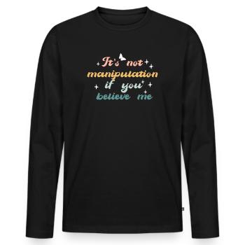 Not Manipulation If You Believe - Men's Premium Organic Long Sleeve Shirt - black - Front - Nico (187cm)