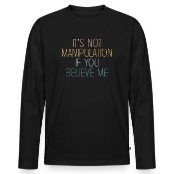 Not Manipulation If You Believe - Men's Premium Organic Long Sleeve Shirt - black - Front - Nico (187cm)