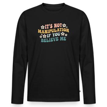 Not Manipulation If You Believe - Men's Premium Organic Long Sleeve Shirt - black - Front - Nico (187cm)