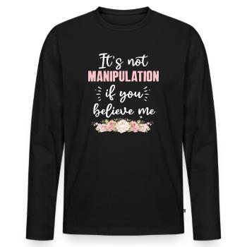 Not Manipulation If You Believe - Men's Premium Organic Long Sleeve Shirt - black - Front - Nico (187cm)