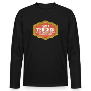 Ich bin ein Lehrer: Immer richtige Aussage - Männer Premium Bio Langarmshirt - Schwarz - Vorne - Nico (187cm)