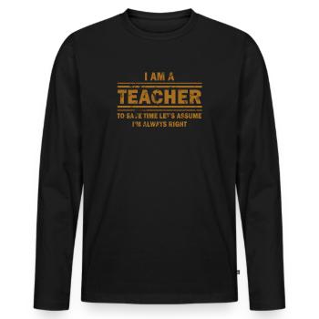 Ich bin ein Lehrer: Immer richtige Aussage - Männer Premium Bio Langarmshirt - Schwarz - Vorne - Nico (187cm)
