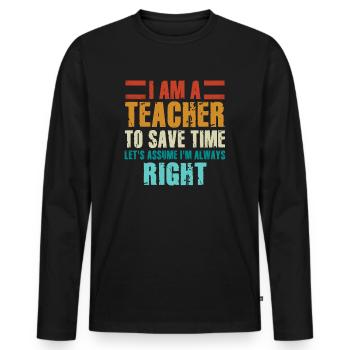 Ich bin ein Lehrer: Immer richtige Aussage - Männer Premium Bio Langarmshirt - Schwarz - Vorne - Nico (187cm)