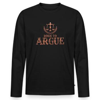 Born To Argue Judge Advocate Attorney - Men's Premium Organic Long Sleeve Shirt - black - Front - Nico (187cm)