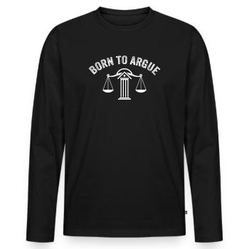 Born To Argue Judge Advocate Attorney - Men's Premium Organic Long Sleeve Shirt - black - Front - Nico (187cm)