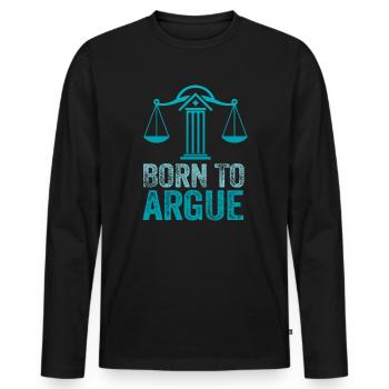 Born To Argue Judge Advocate Attorney - Men's Premium Organic Long Sleeve Shirt - black - Front - Nico (187cm)