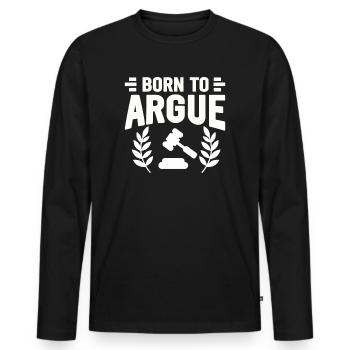 Born To Argue Judge Advocate Attorney - Men's Premium Organic Long Sleeve Shirt - black - Front - Nico (187cm)