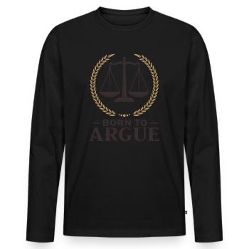 Born To Argue Judge Advocate Attorney - Men's Premium Organic Long Sleeve Shirt - black - Front - Nico (187cm)