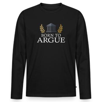 Born To Argue Judge Advocate Attorney - Men's Premium Organic Long Sleeve Shirt - black - Front - Nico (187cm)