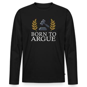 Born To Argue Judge Advocate Attorney - Men's Premium Organic Long Sleeve Shirt - black - Front - Nico (187cm)