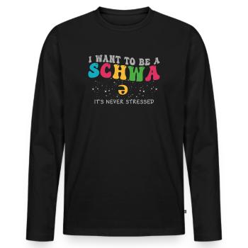 I Want To Be A Schwa Its Never Stressed - Men's Premium Organic Long Sleeve Shirt - black - Front - Nico (187cm)