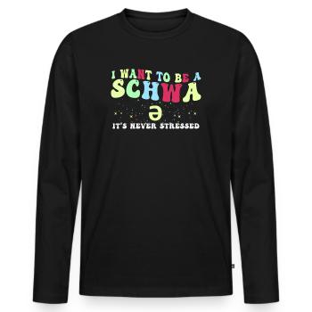 I Want To Be A Schwa Its Never Stressed - Men's Premium Organic Long Sleeve Shirt - black - Front - Nico (187cm)