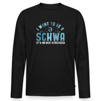 I Want To Be A Schwa Its Never Stressed - Men's Premium Organic Long Sleeve Shirt - black - Front - Nico (187cm)