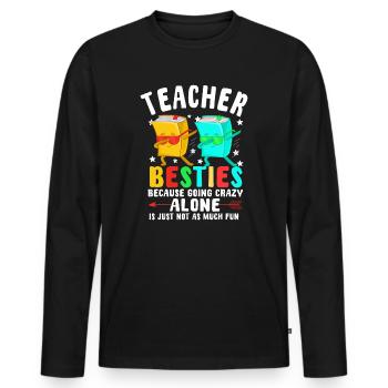 Teacher Besties Because Going Crazy - Men's Premium Organic Long Sleeve Shirt - black - Front - Nico (187cm)