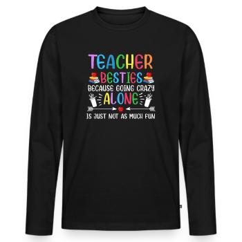 Teacher Besties Because Going Crazy - Men's Premium Organic Long Sleeve Shirt - black - Front - Nico (187cm)