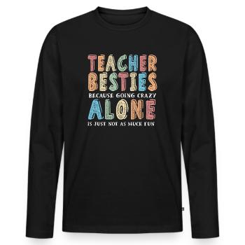 Teacher Besties Because Going Crazy - Men's Premium Organic Long Sleeve Shirt - black - Front - Nico (187cm)