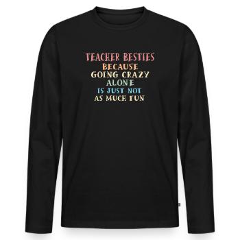 Les meilleurs amis des enseignants parce qu’ils deviennent fous - T-shirt manches longues Premium bio Homme - noir - Devant - Nico (187cm)