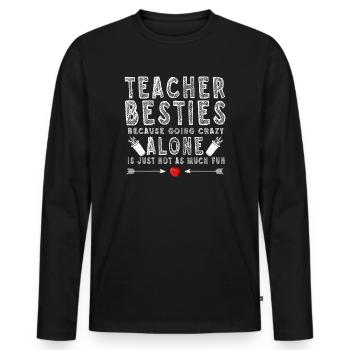 Lehrer Besties, weil sie verrückt werden - Männer Premium Bio Langarmshirt - Schwarz - Vorne - Nico (187cm)