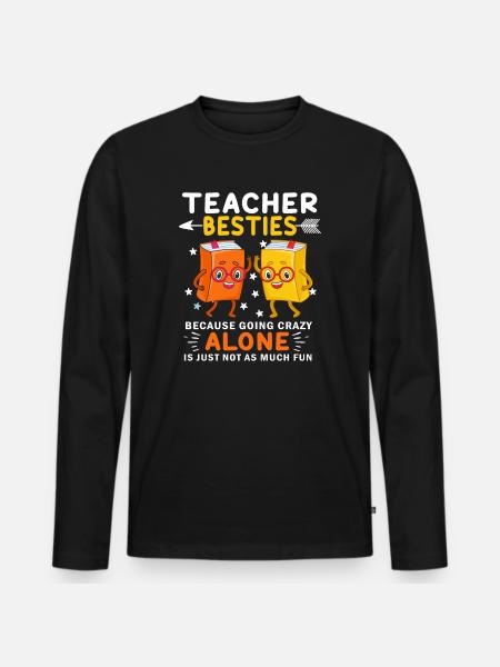 Teacher Besties Because Going Crazy - Men's Premium Organic Long Sleeve Shirt - black