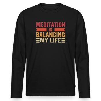 Meditation Is Balancing My Life - Men's Premium Organic Long Sleeve Shirt - black - Front - Nico (187cm)