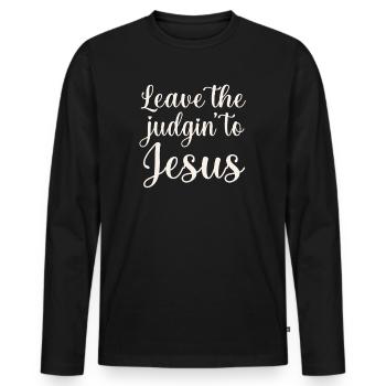 Leave The Judgin' To Jesus - Men's Premium Organic Long Sleeve Shirt - black - Front - Nico (187cm)