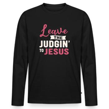 Leave The Judgin' To Jesus - Men's Premium Organic Long Sleeve Shirt - black - Front - Nico (187cm)