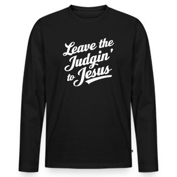 Leave The Judgin' To Jesus - Men's Premium Organic Long Sleeve Shirt - black - Front - Nico (187cm)