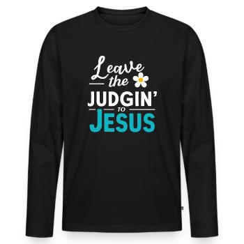 Leave The Judgin' To Jesus - Men's Premium Organic Long Sleeve Shirt - black - Front - Nico (187cm)