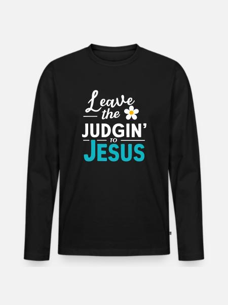 Leave The Judgin' To Jesus - Men's Premium Organic Long Sleeve Shirt - black