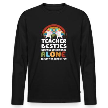 Teacher Besties Because Going Crazy - Men's Premium Organic Long Sleeve Shirt - black - Front - Nico (187cm)