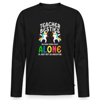 Teacher Besties Because Going Crazy - Men's Premium Organic Long Sleeve Shirt - black - Front - Nico (187cm)