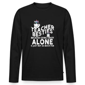 Teacher Besties Because Going Crazy - Men's Premium Organic Long Sleeve Shirt - black - Front - Nico (187cm)