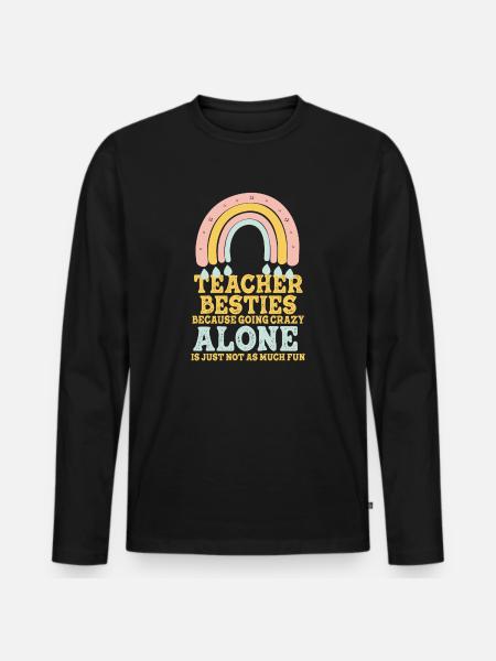 Teacher Besties Because Going Crazy - Men's Premium Organic Long Sleeve Shirt - black