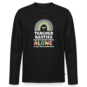 Teacher Besties Because Going Crazy - Men's Premium Organic Long Sleeve Shirt - black - Front - Nico (187cm)