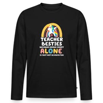 Lehrer Besties, weil sie verrückt werden - Männer Premium Bio Langarmshirt - Schwarz - Vorne - Nico (187cm)