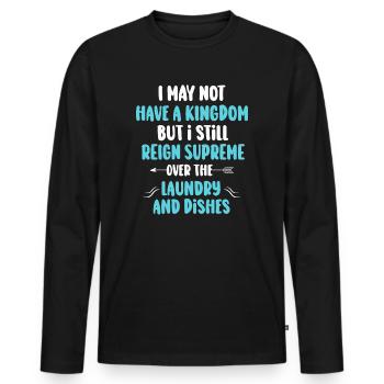 Reign Over Laundry And Dishes Homemaker - Men's Premium Organic Long Sleeve Shirt - black - Front - Nico (187cm)