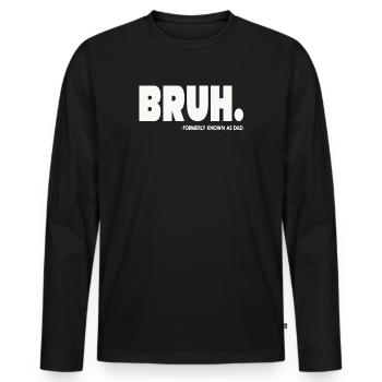 Bruh Formerly Known As Dad - Men's Premium Organic Long Sleeve Shirt - black - Front - Nico (187cm)