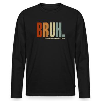 Bruh, früher bekannt als Papa - Männer Premium Bio Langarmshirt - Schwarz - Vorne - Nico (187cm)