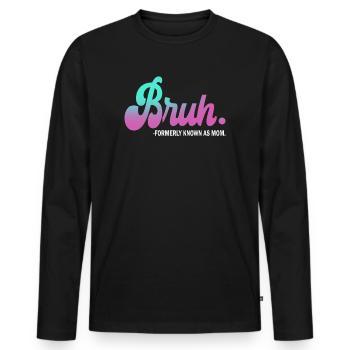 Bruh, früher bekannt als Mama - Männer Premium Bio Langarmshirt - Schwarz - Vorne - Nico (187cm)