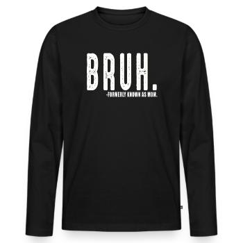 Bruh Formerly Known As Mom - Men's Premium Organic Long Sleeve Shirt - black - Front - Nico (187cm)
