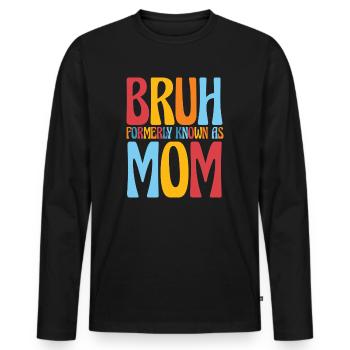 Bruh Formerly Known As Mom - Men's Premium Organic Long Sleeve Shirt - black - Front - Nico (187cm)