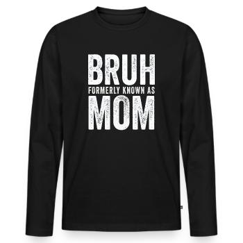 Bruh, früher bekannt als Mama - Männer Premium Bio Langarmshirt - Schwarz - Vorne - Nico (187cm)