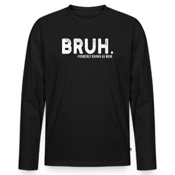 Bruh, früher bekannt als Mama - Männer Premium Bio Langarmshirt - Schwarz - Vorne - Nico (187cm)