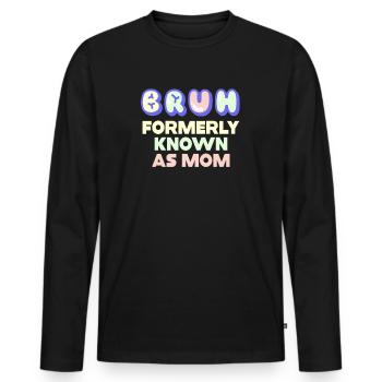 Bruh Formerly Known As Mom - Men's Premium Organic Long Sleeve Shirt - black - Front - Nico (187cm)