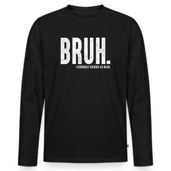 Bruh, früher bekannt als Mama - Männer Premium Bio Langarmshirt - Schwarz - Vorne - Nico (187cm)