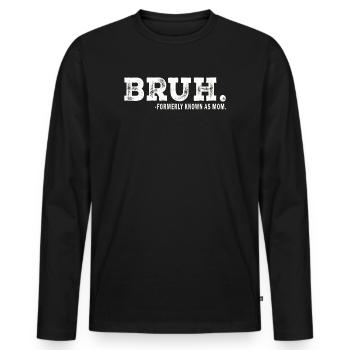 Bruh, früher bekannt als Mama - Männer Premium Bio Langarmshirt - Schwarz - Vorne - Nico (187cm)