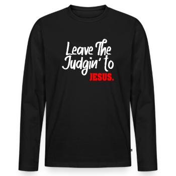 Leave The Judgin' To Jesus - Men's Premium Organic Long Sleeve Shirt - black - Front - Nico (187cm)